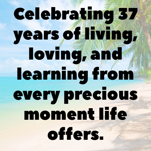 37th Birthday Captions Photo For Instagram-0MoHRM