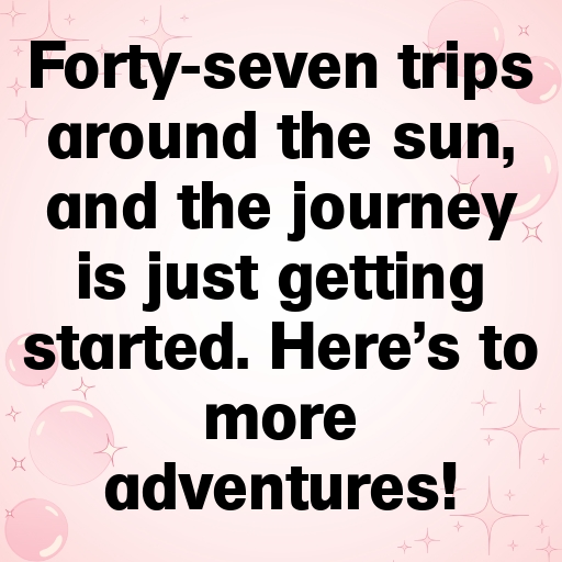 47th Birthday Captions Image For Instagram-GSh3Af