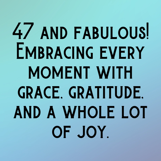 47th Birthday Captions Image For Instagram-ZAJXeq