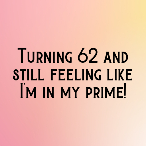 62nd Birthday Captions Photo For Instagram-SrOG7C