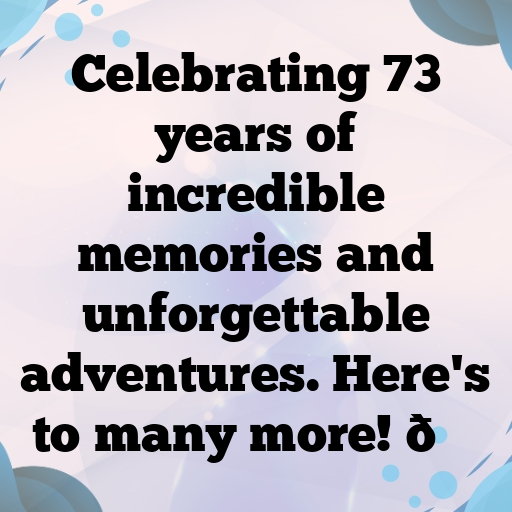 73rd Birthday Captions For Instagram In (2025) 8 73rd Birthday Captions Image For Instagram-njLwyb