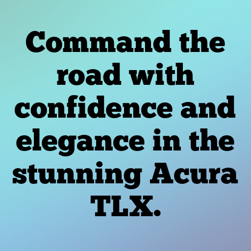 174+ Acura TLX Captions for Instagram In (2025) 3 Acura TLX Captions Image for Instagram In (2025)-Aryu2S