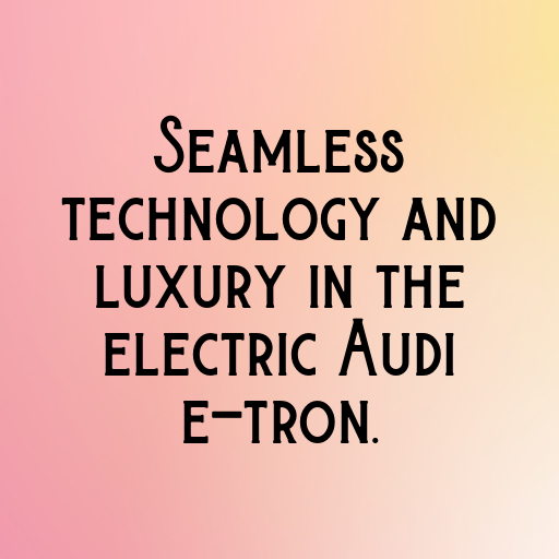 Audi e-tron Captions Image for Instagram In [2025]-gvzOX4
