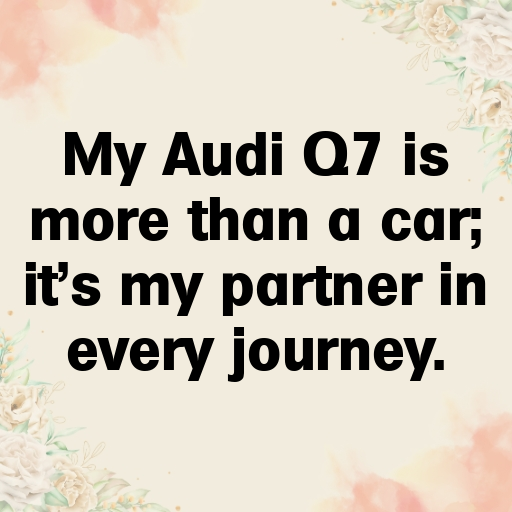 184+ Audi Q7 Captions for Instagram In 2025 6 Audi Q7 Captions Image for Instagram In 2025-9c5085