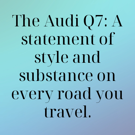 184+ Audi Q7 Captions for Instagram In 2025 7 Audi Q7 Captions Photo for Instagram In 2025-xZ18ON