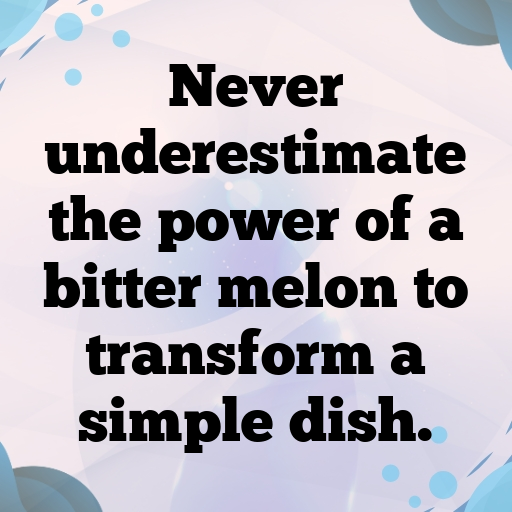 168+ Bitter Melon Captions For Instagram In 2025 10 Bitter Melon Captions Photo For Instagram In 2025-C58FhI