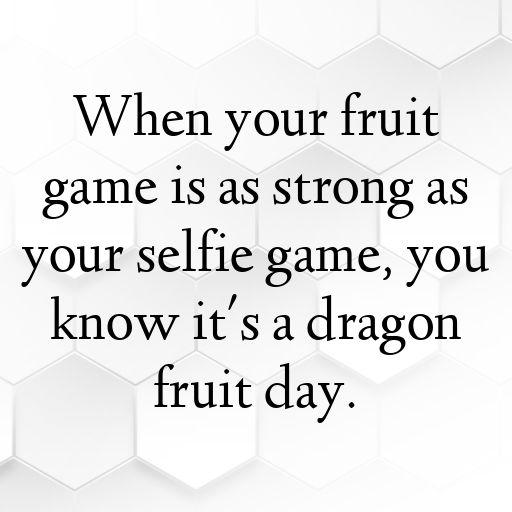 Dragon Fruit Captions Image For Instagram In (2025)-UFSyRN
