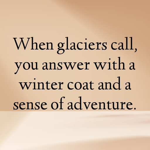 Glacier Adventure Captions Image for Instagram In (2025)-UEJdQa