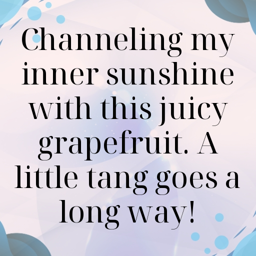 173+ Grapefruit Captions For Instagram In 2025 6 Grapefruit Captions Image For Instagram In 2025-2E14qZ