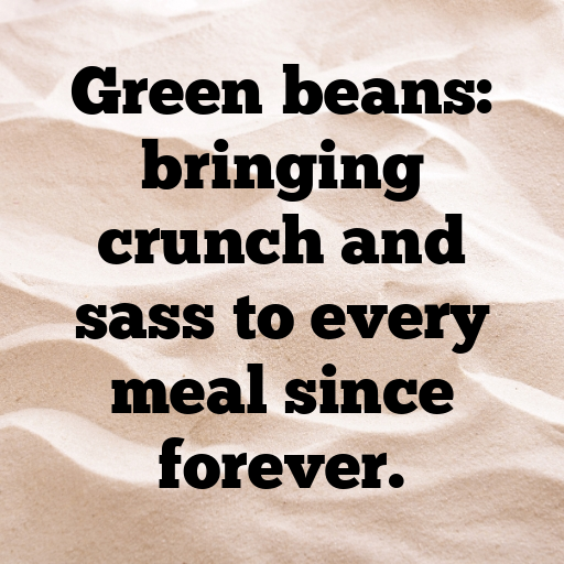 158+ Green Bean Captions For Instagram In (2025) 4 Green Bean Captions Image For Instagram In (2025)-5wLrtf