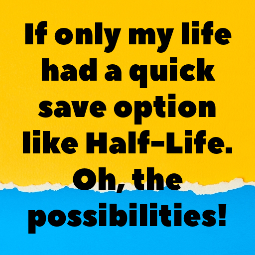 Half-Life Captions Photo for Instagram In [2025]-MeIshV