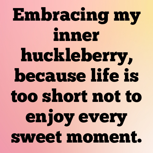 Huckleberry Captions Image For Instagram In 2025-5akGQn