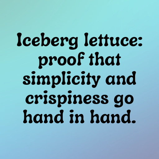 Iceberg Lettuce Captions Photo For Instagram In [2025]-Aq6BVr