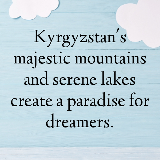 Kyrgyzstan Captions Image For Instagram In [2025]-wpb2Mo