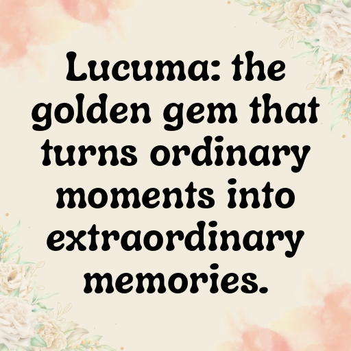 151+ Lucuma Captions For Instagram In (2025) 8 Lucuma Captions Image For Instagram In (2025)-IAmmXs