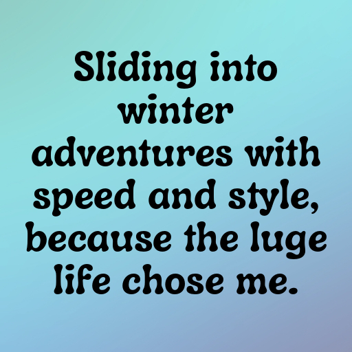 Luge Captions Image for Instagram In 2025-USuErJ