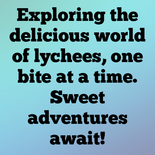 Lychee Captions Image For Instagram In [2025]-kOJAyw