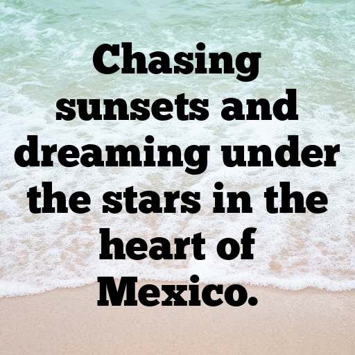 Mexico Captions Photo For Instagram In [2025]-GSReoC