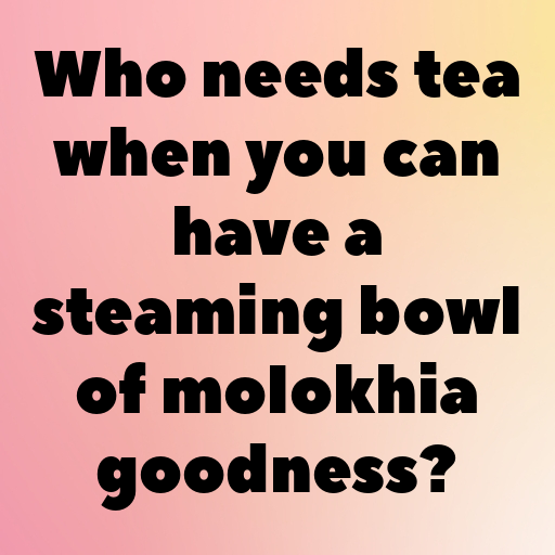 191+ Molokhia Captions For Instagram In 2025 4 Molokhia Captions Photo For Instagram In 2025-ltthr2