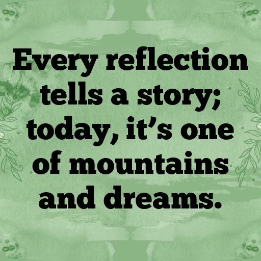 Mountain Reflection Captions Image for Instagram In [2025]-w6poPj