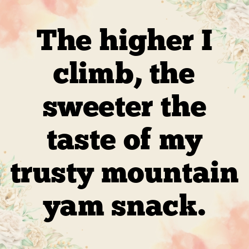 Mountain Yam Captions Photo For Instagram In (2025)-QNm03W