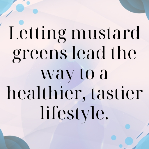 Mustard Greens Captions Image For Instagram In 2025-7R6A5H