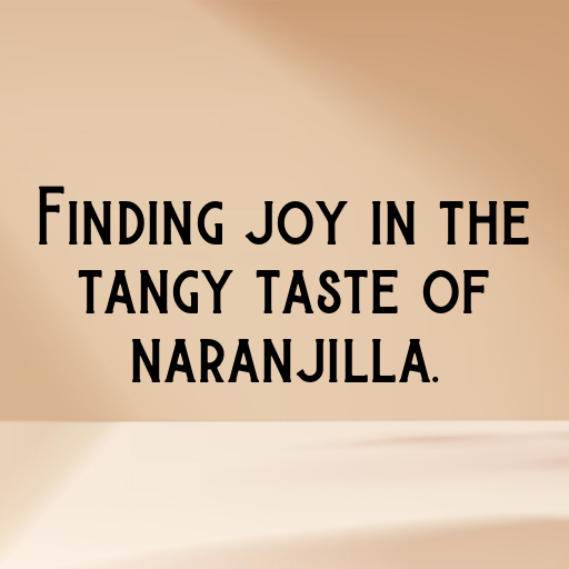 Naranjilla Captions Image For Instagram In [2025]-wNXar2