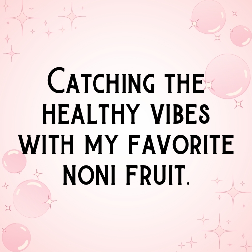 196+ Noni Fruit Captions For Instagram In (2025) 5 Noni Fruit Captions Photo For Instagram In (2025)-3sPJmu