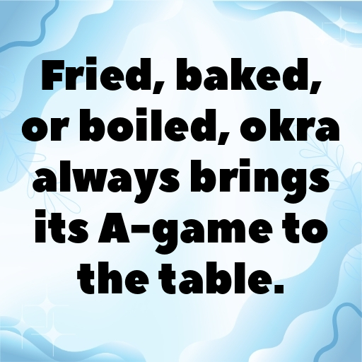 176+ Okra Captions For Instagram In 2025 7 Okra Captions Image For Instagram In 2025-dXHkNe