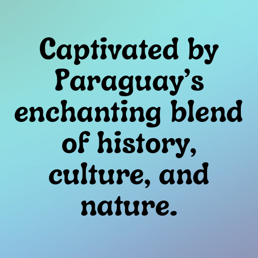 Paraguay Captions Image For Instagram In [2025]-bDRe7n