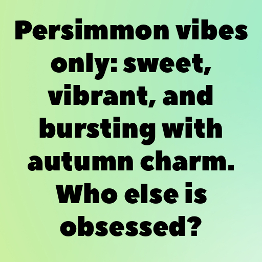 158+ Persimmon Captions For Instagram In (2025) 9 Persimmon Captions Image For Instagram In (2025)-u0OJZS