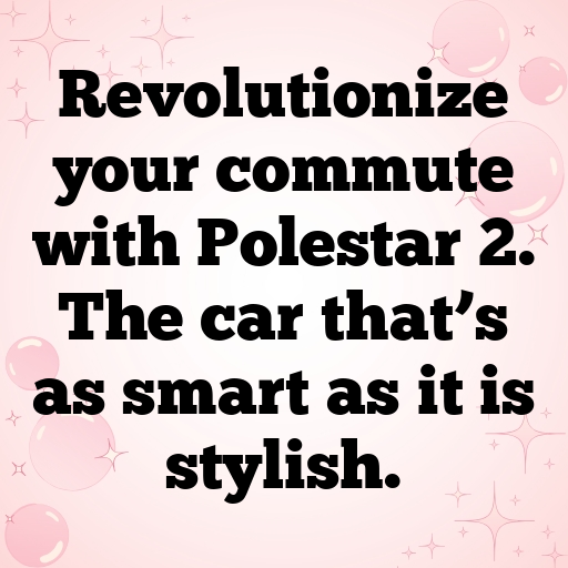 199+ Polestar 2 Captions for Instagram In 2025 3 Polestar 2 Captions Image for Instagram In 2025-6sI9sE