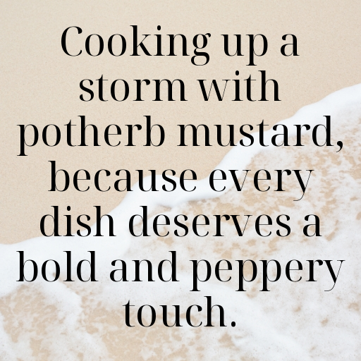 160+ Potherb Mustard Captions For Instagram In (2025) 9 Potherb Mustard Captions Photo For Instagram In (2025)-X7jdlR