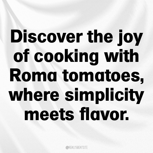 156+ Roma Tomato Captions For Instagram In 2025 8 Roma Tomato Captions Photo For Instagram In 2025-p6hf1s