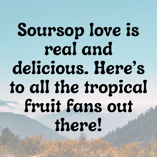 Soursop Captions Photo For Instagram In (2025)-ttiJAK
