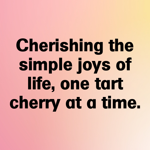 Tart Cherry Captions Photo For Instagram In [2025]-6lRK4z