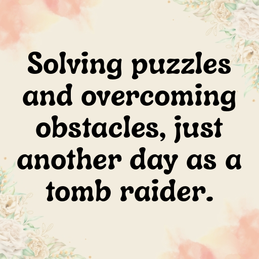 Tomb Raider Captions Image for Instagram In 2025-5FrXTI