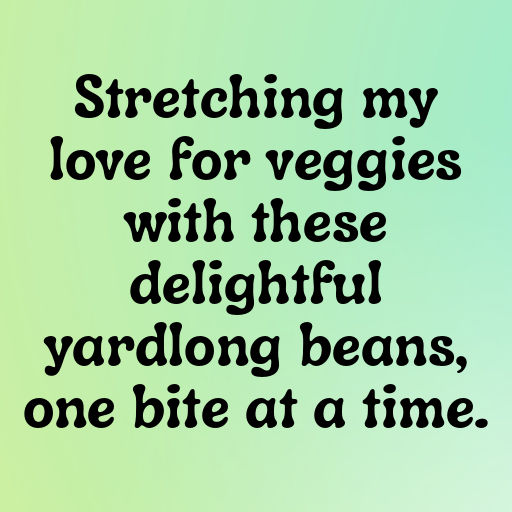 193+ Yardlong Bean Captions For Instagram In (2025) 6 Yardlong Bean Captions Photo For Instagram In (2025)-PgGK3c